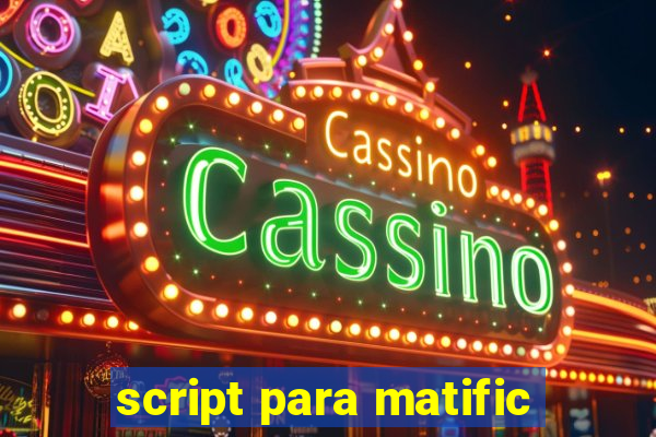 script para matific